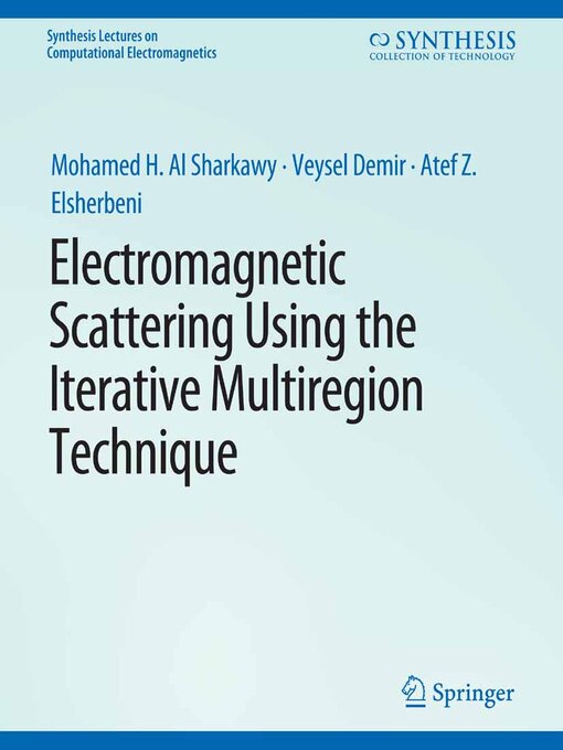 Title details for Electromagnetic Scattering using the Iterative Multi-Region Technique by Mohamed H Al Sharkawy - Available
